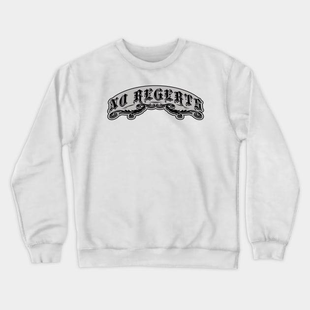 NO REGERTS — misspelled tattoo Crewneck Sweatshirt by Phil Tessier